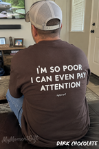 I’m So Poor I Can’t Even Pay Attention Shirt – Funny Graphic Tee