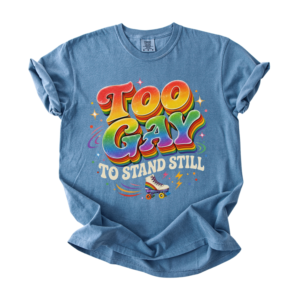 Funny Gay Shirt for Pride Month - Too Gay To Stand Still Comfort Colors Tee