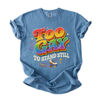 Funny Gay Shirt for Pride Month - Too Gay To Stand Still Comfort Colors Tee