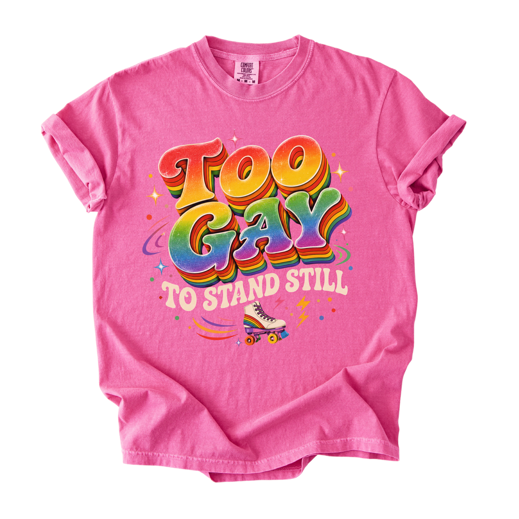 Funny Gay Shirt for Pride Month - Too Gay To Stand Still Comfort Colors Tee