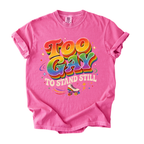 Funny Gay Shirt for Pride Month - Too Gay To Stand Still Comfort Colors Tee