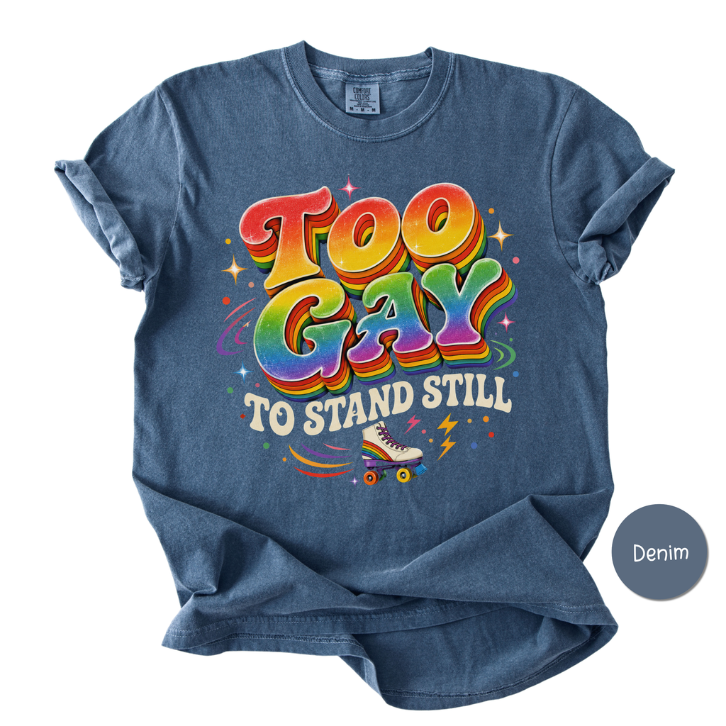 Funny Gay Shirt for Pride Month - Too Gay To Stand Still Comfort Colors Tee
