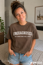 Undiagnosed But Something Ain’t Right Shirt