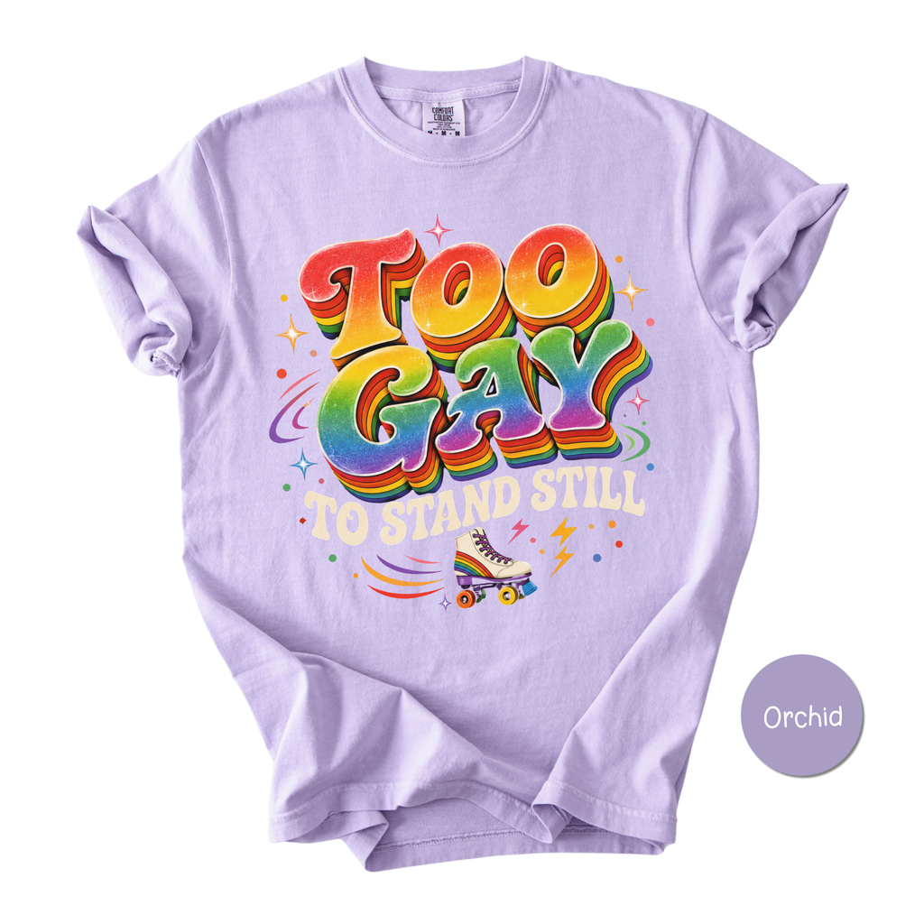 Funny Gay Shirt for Pride Month - Too Gay To Stand Still Comfort Colors Tee