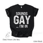 Funny Gay Shirts - Sounds Gay I'm In