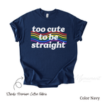 Too Cute To Be Straight Shirt | LGBTQ Pride Month Shirt