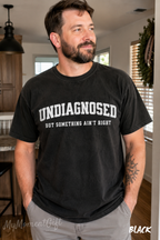 Undiagnosed But Something Ain’t Right Shirt