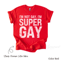 Funny LGBTQ Shirt - I'm not Gay. I'm Super Gay