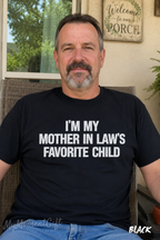 I’m My Mother-in-Law’s Favorite Child Shirt | Funny Son-in-Law Tee