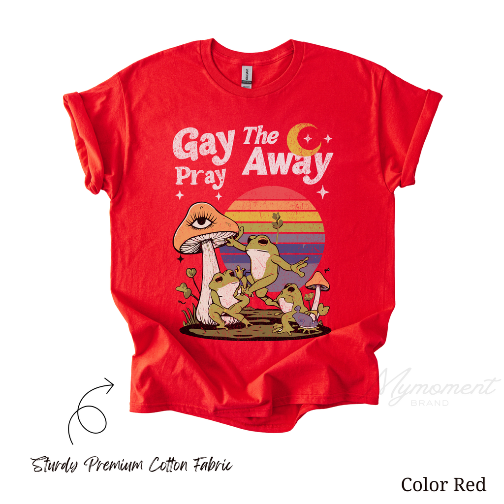 Gay The Pray Away | Graphic LGBTQ Pride Shirt