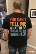 You Can’t Tell Me What to Do Shirt | Funny Daughter Back Print Tee