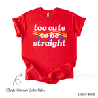 Too Cute To Be Straight Shirt | LGBTQ Pride Month Shirt