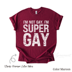 Funny LGBTQ Shirt - I'm not Gay. I'm Super Gay