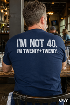 I’m Not 40, I’m Twenty Plus Twenty Shirt | Funny 40th Birthday Tee