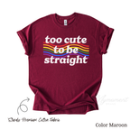 Too Cute To Be Straight Shirt | LGBTQ Pride Month Shirt