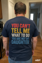 You Can’t Tell Me What to Do Shirt | Funny Daughter Back Print Tee