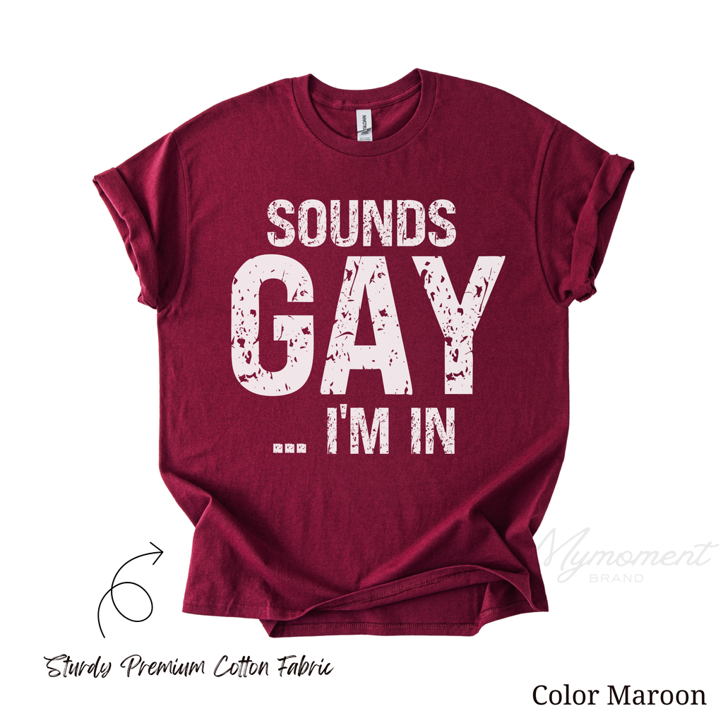 Funny Gay Shirts - Sounds Gay I'm In