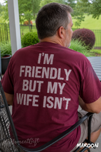 I’m Friendly But My Wife Isn’t Shirt | Funny Husband Graphic Tee