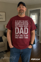 If at First You Don’t Succeed, Try Doing What Dad Told You Shirt | Funny Dad Tee