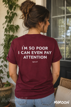 I’m So Poor I Can’t Even Pay Attention Shirt – Funny Graphic Tee