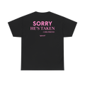 Sorry He’s Taken Shirt