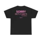 Sorry He’s Taken Shirt