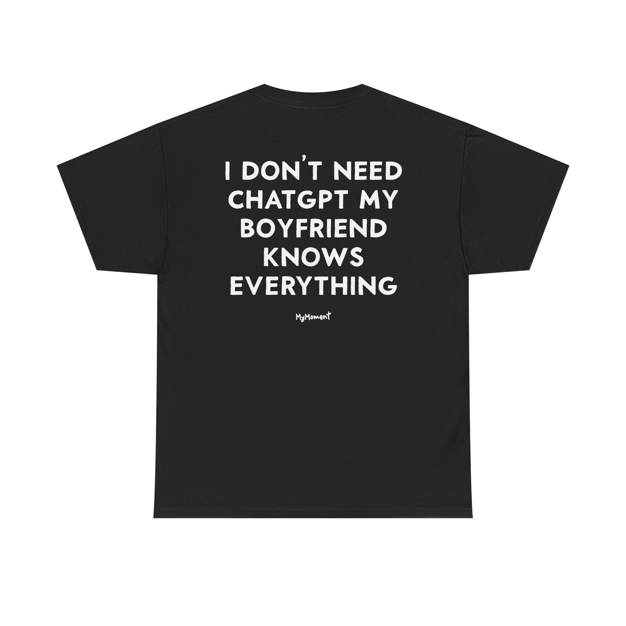 I Don’t Need ChatGPT My Boyfriend Knows Everything Shirt