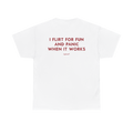 I Flirt for Fun and Panic When It Works Shirt