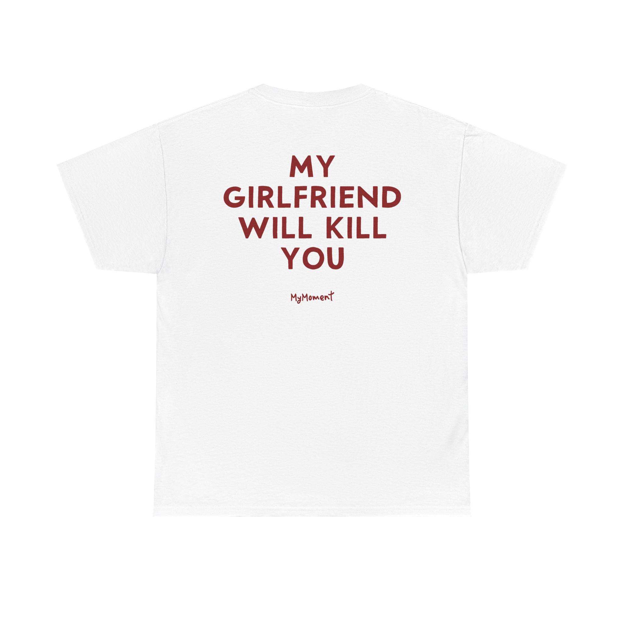 My Girlfriend Will Kill You Shirt