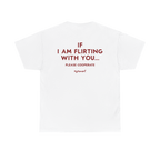 If I Am Flirting With You Shirt