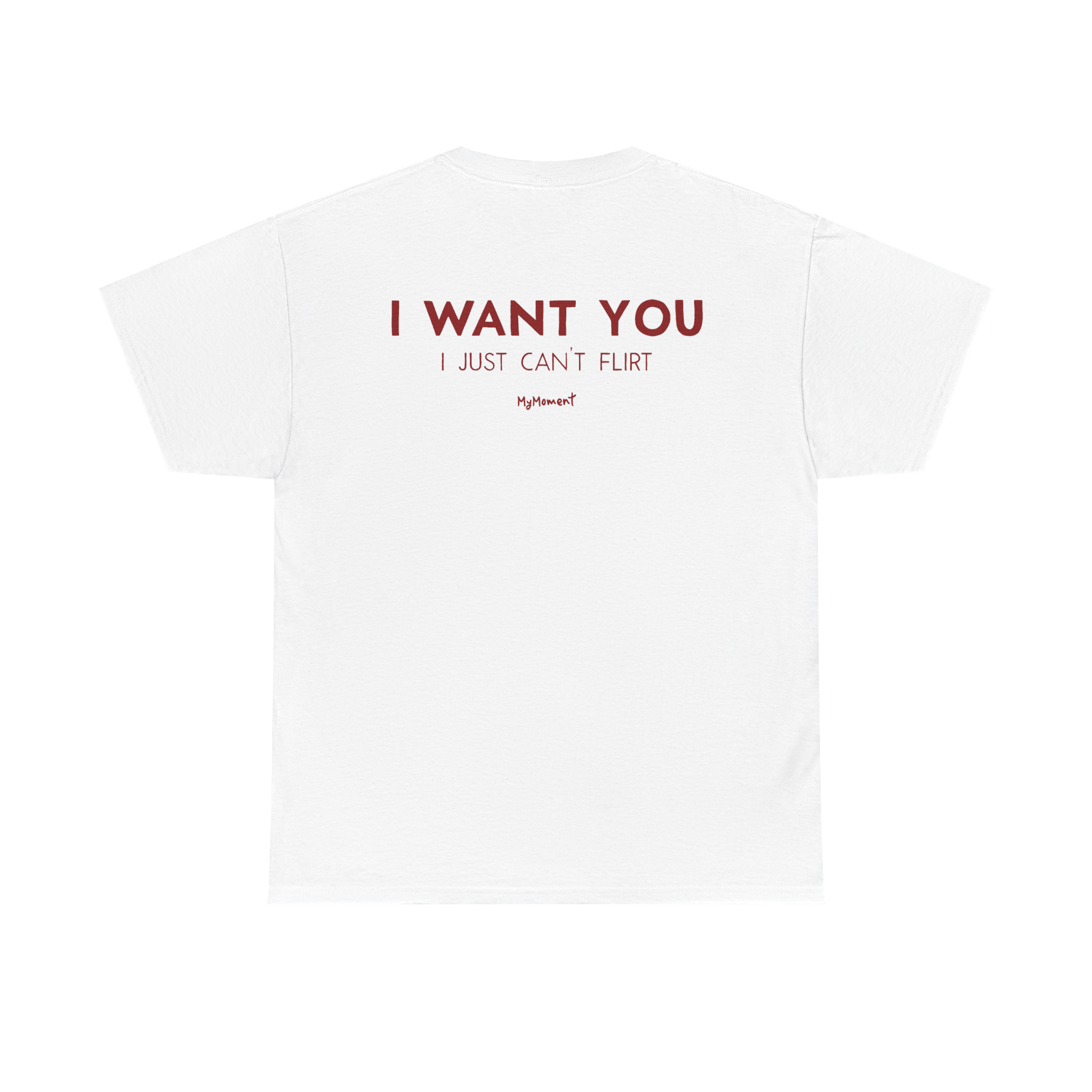 I Want You I Just Can’t Flirt Shirt – Funny Flirting Back Print Tee