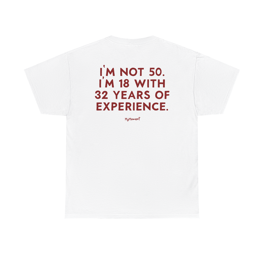 Funny 50th Birthday T-Shirt - I’m Not 50, I’m 18 With 32 Years of Experience