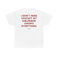 I Don’t Need ChatGPT My Girlfriend Knows Everything Shirt