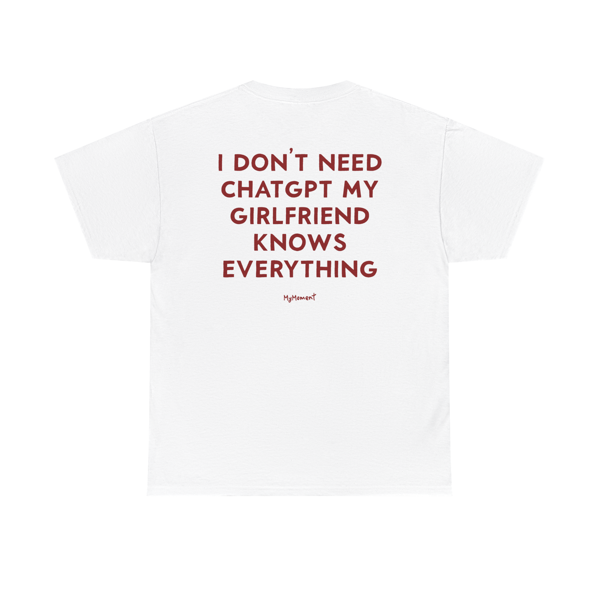 I Don’t Need ChatGPT My Girlfriend Knows Everything Shirt
