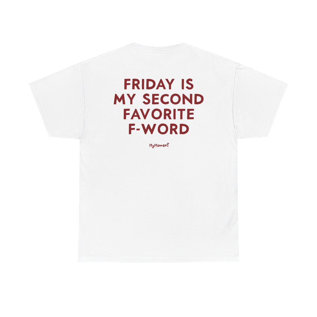 Friday Is My Second Favorite F-Word Shirt