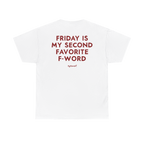 Friday Is My Second Favorite F-Word Shirt