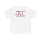 Don’t Talk to Me I Have a Crazy Girlfriend Shirt