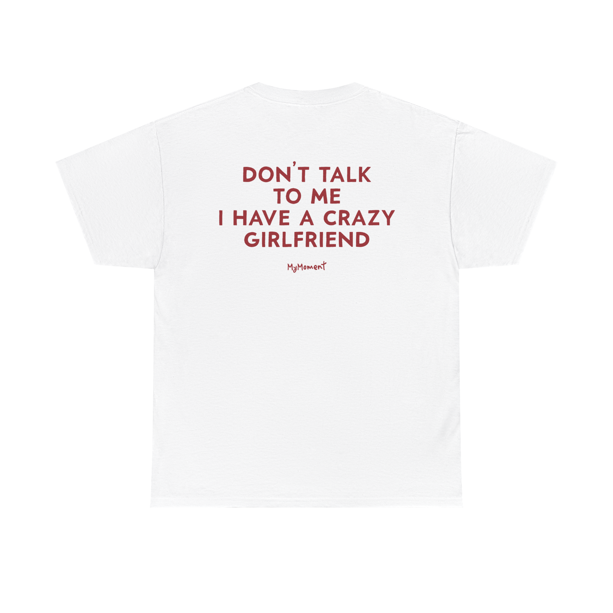 Don’t Talk to Me I Have a Crazy Girlfriend Shirt