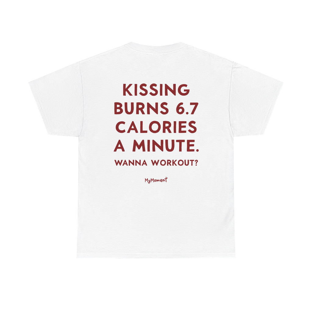 Kissing Burns 6.7 Calories a Minute Shirt
