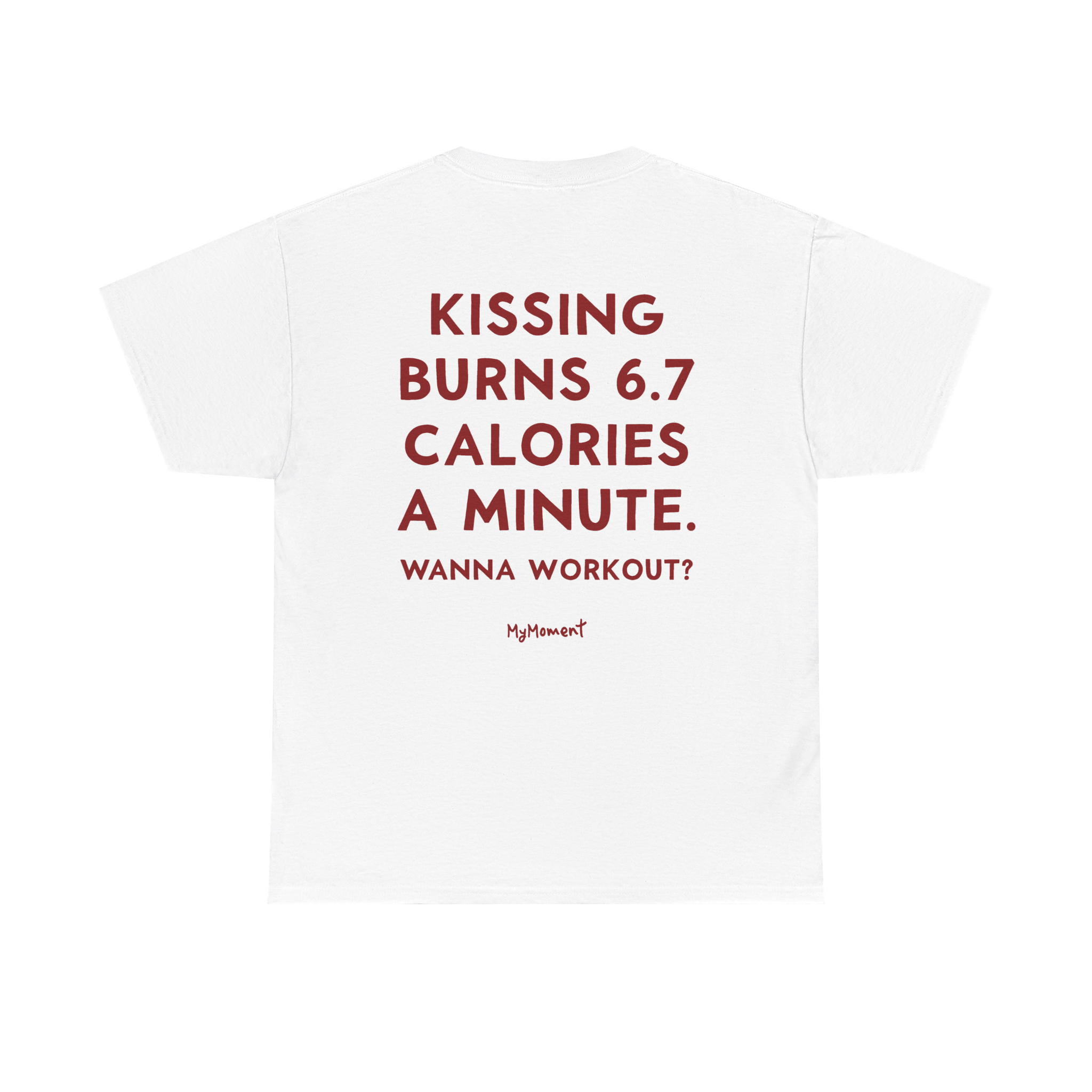 Kissing Burns 6.7 Calories a Minute Shirt