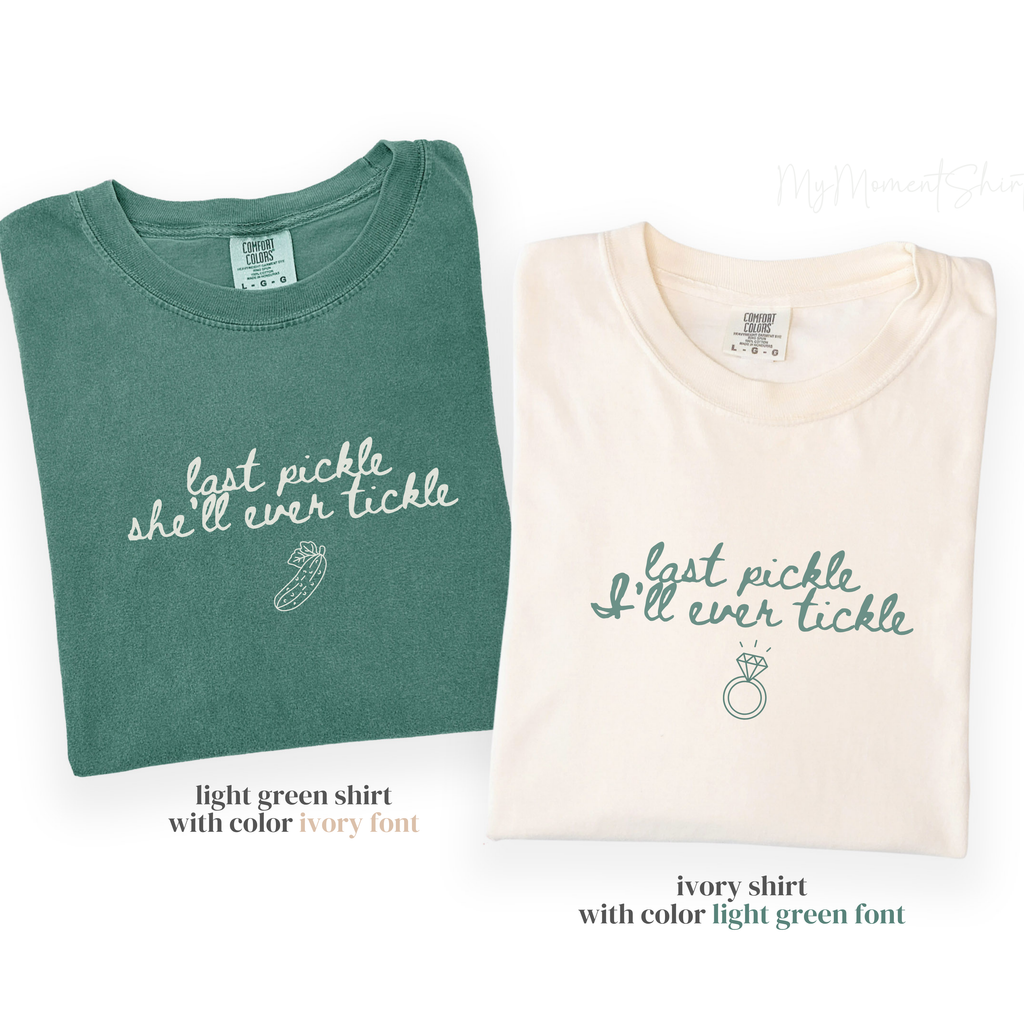Last Pickle She’ll Ever Tickle Bachelorette Party Shirts