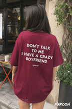 Don’t Talk to Me I Have a Crazy Boyfriend Shirt