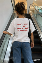 Don’t Talk to Me I Have a Crazy Boyfriend Shirt