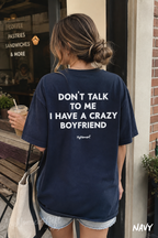 Don’t Talk to Me I Have a Crazy Boyfriend Shirt