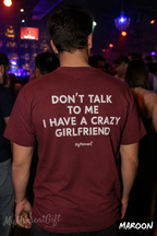 Don’t Talk to Me I Have a Crazy Girlfriend Shirt