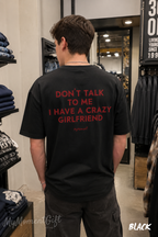 Don’t Talk to Me I Have a Crazy Girlfriend Shirt
