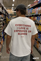 Everything I Love Is Expensive or Blonde Shirt