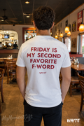 Friday Is My Second Favorite F-Word Shirt