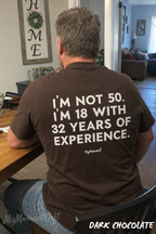 Funny 50th Birthday T-Shirt - I’m Not 50, I’m 18 With 32 Years of Experience