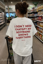 I Don’t Need ChatGPT My Boyfriend Knows Everything Shirt
